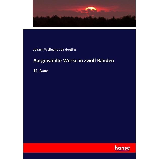 Ausgewählte Werke in zwölf Bänden, Fachbücher von Johann Wolfgang von Goethe