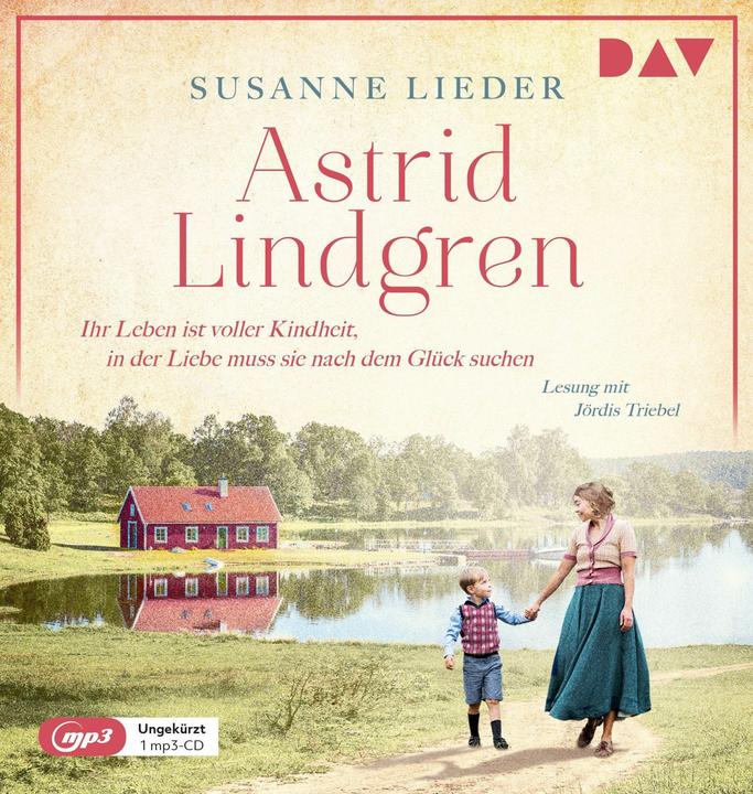 Produktbild Astrid Lindgren. Ihr Leben ist voller Kindheit, in der Liebe muss sie nach dem Glück suchen (Jördis Triebel, Susanne Lieder, Sabine Stiepani, Deutsch)