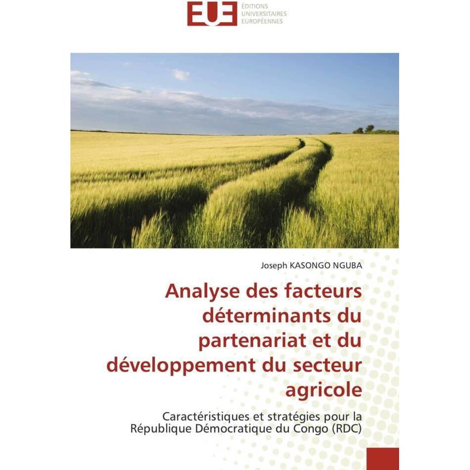 Analyse des facteurs déterminants du partenariat et du développement du secteur agricole, Fachbücher von Joseph KASONGO ...