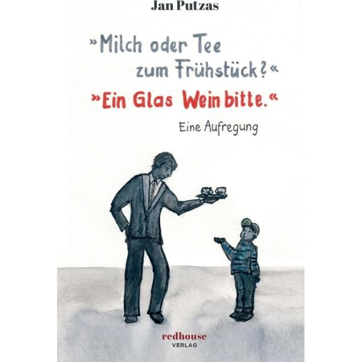 »Milch oder Tee zum Frühstück?« »Ein Glas Wein bitte.«, Belletristik von Jan Putzas