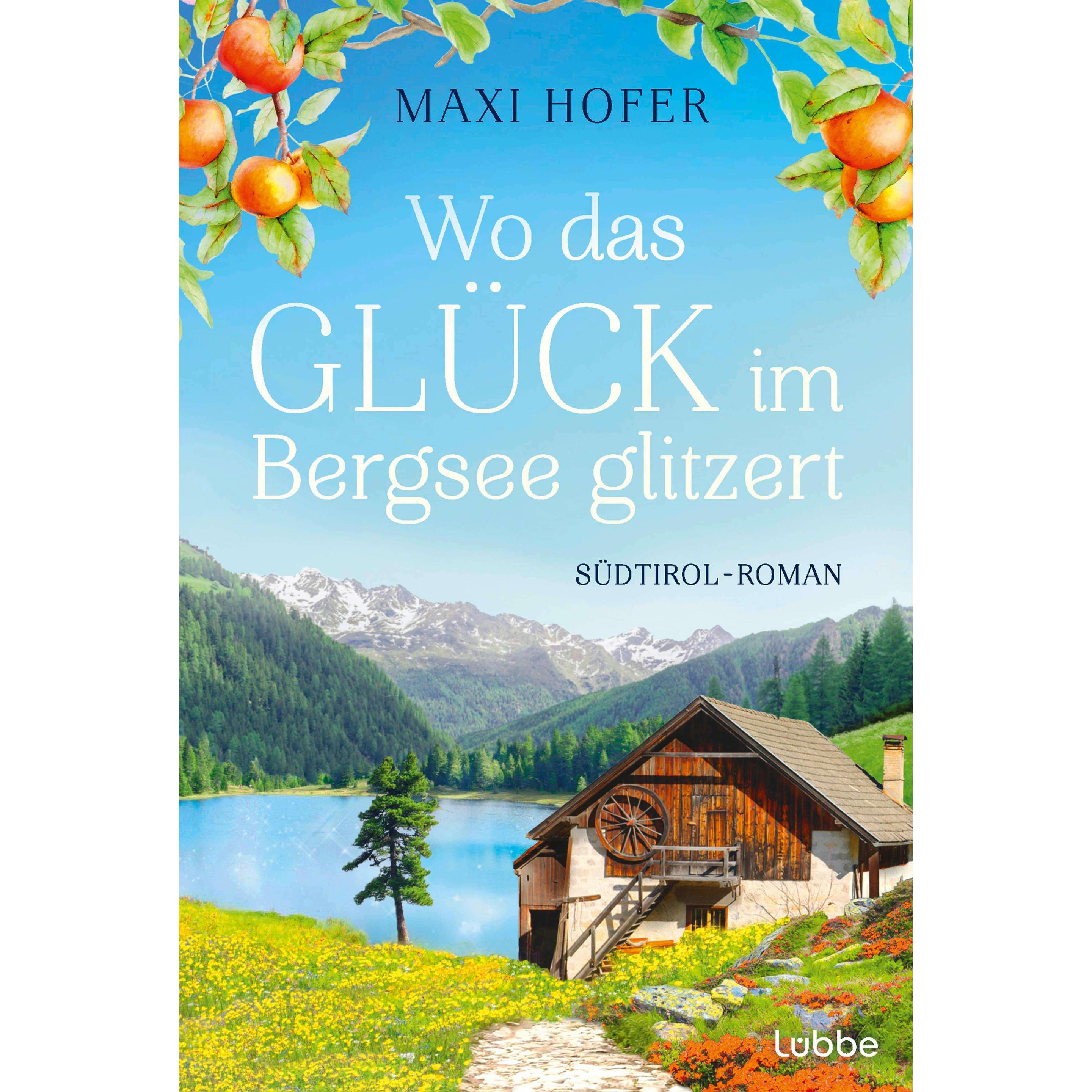 Wo das Glück im Bergsee glitzert, Belletristik von Maxi Hofer