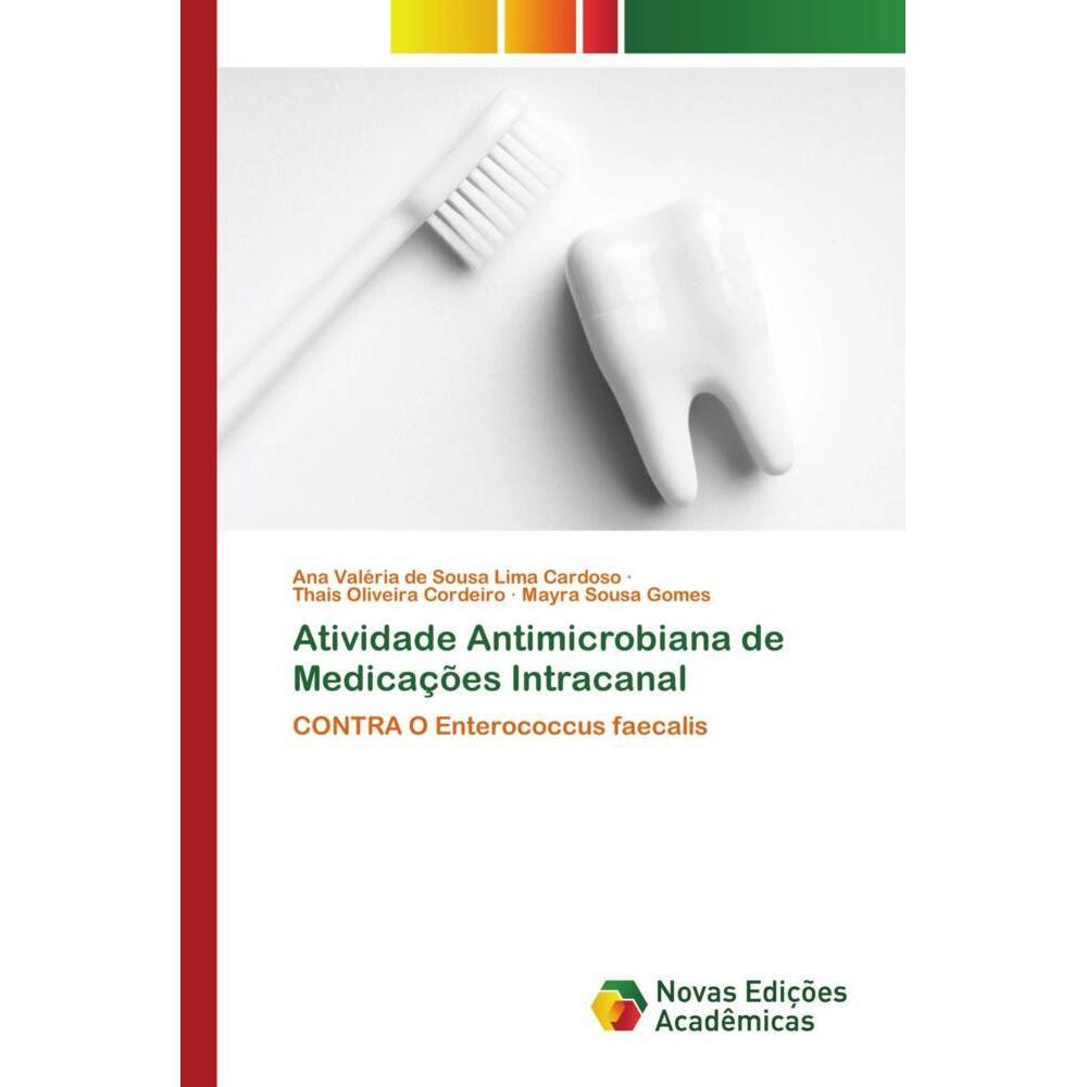 Atividade Antimicrobiana de Medicações Intracanal, Fachbücher von Mayra Sousa Gomes, Ana Valéria de Sousa Lima Cardoso, ...