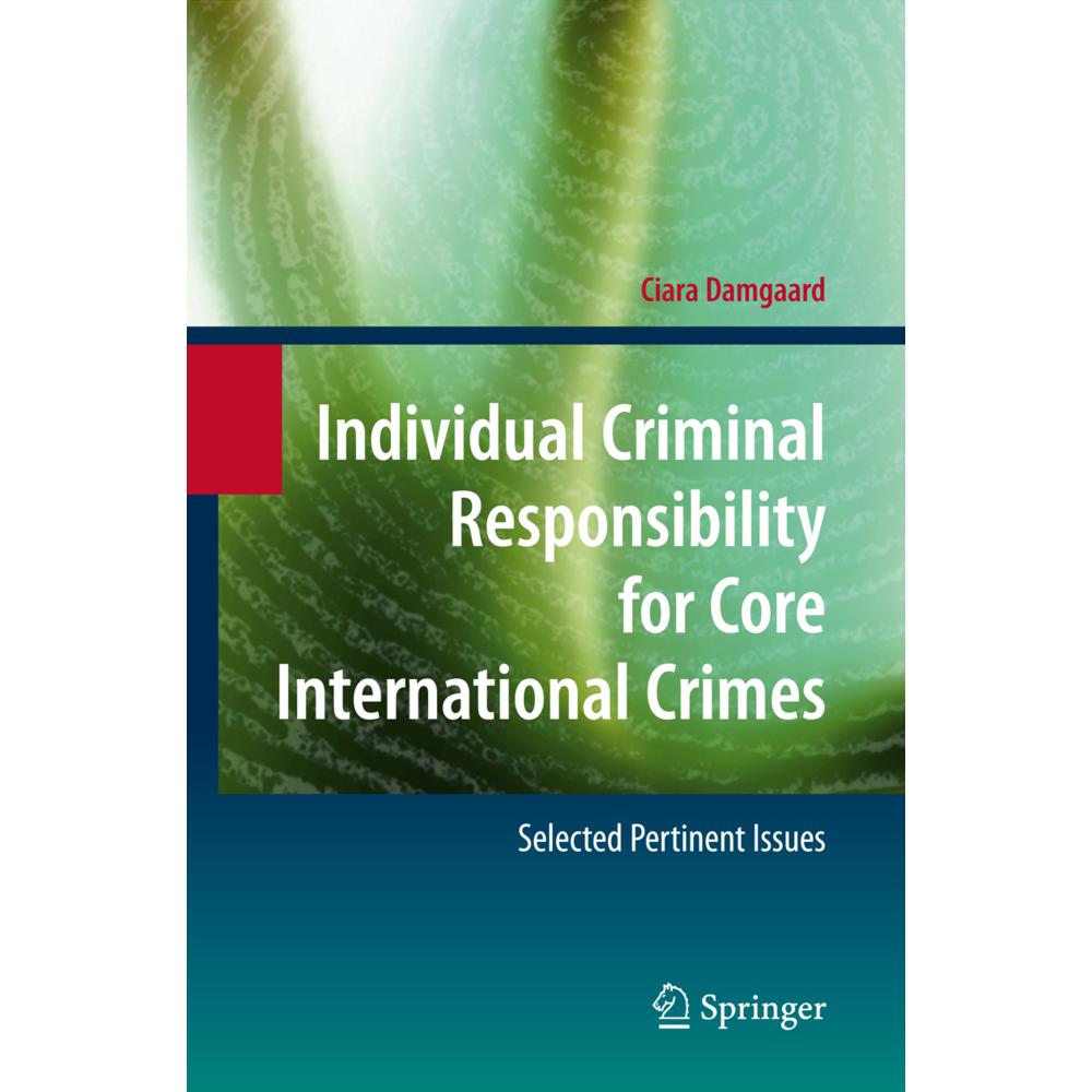 Individual Criminal Responsibility for Core International Crimes, Fachbücher