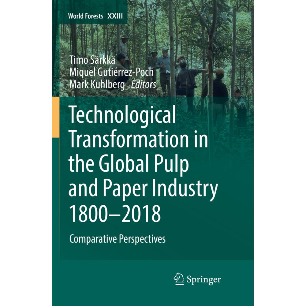 Technological Transformation in the Global Pulp and Paper Industry 1800-2018, Fachbücher von Timo Särkkä, Miquel Gutiérr...