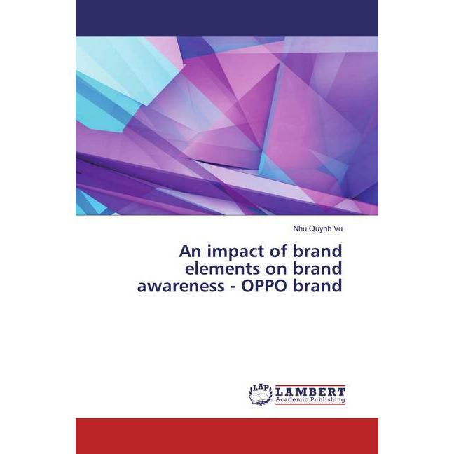 An impact of brand elements on brand awareness - OPPO brand, Fachbücher von Nhu Quynh Vu