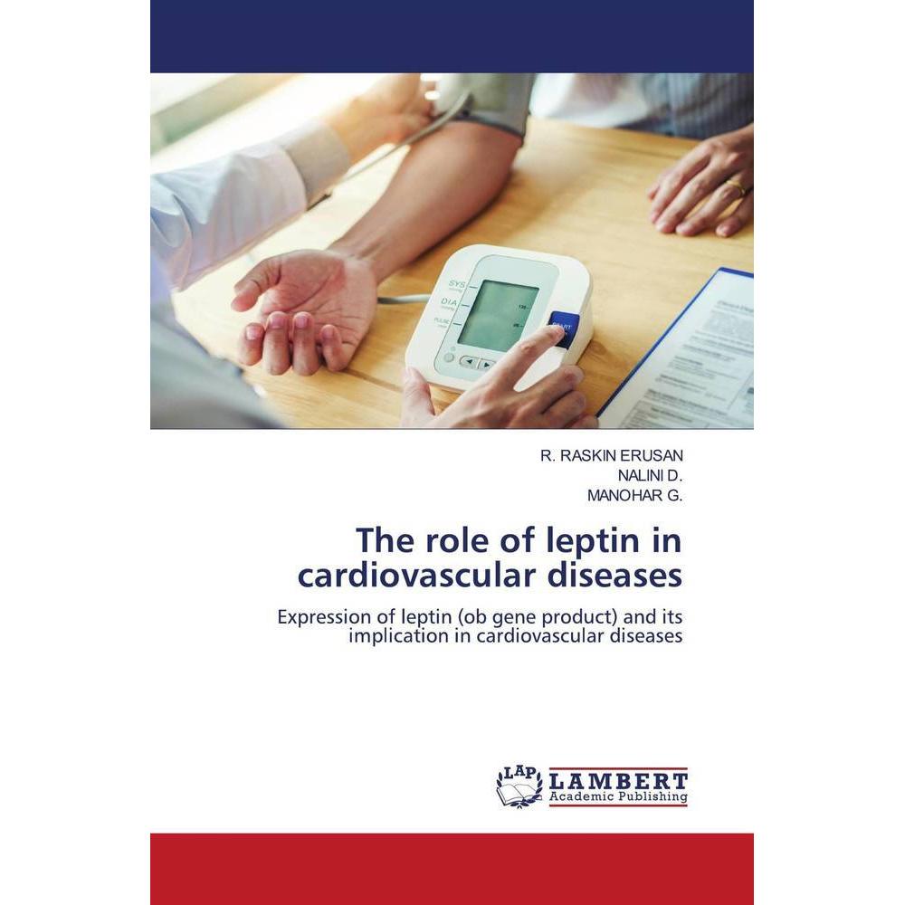 The role of leptin in cardiovascular diseases, Fachbücher von NALINI D., R. RASKIN ERUSAN, MANOHAR G.