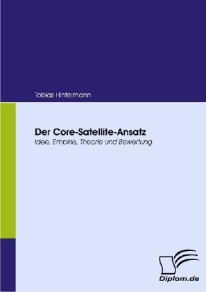 Produktbild Der Core-Satellite-Ansatz (Deutsch, Tobias Hintelmann, 2008)