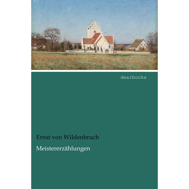 Meistererzählungen, Belletristik von Ernst Von Wildenbruch
