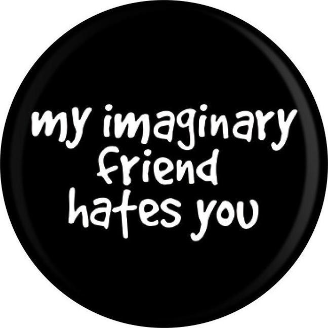Produktbild Grindstore Abzeichen My Imaginary Friend Hates You Blech