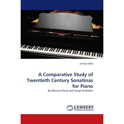 A Comparative Study of Twentieth Century Sonatinas for Piano, Fachbücher von Ji-Youn Shin