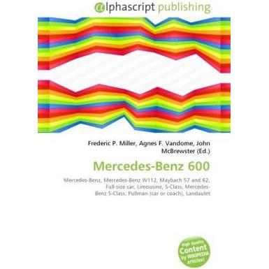 Mercedes-Benz 600, Ratgeber von Agnes F. Vandome, Frederic P. Miller, John McBrewster