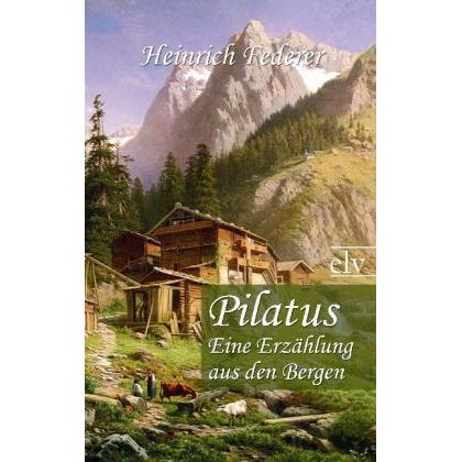 Pilatus, Belletristik von Heinrich Federer