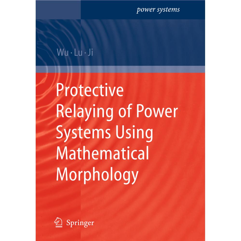 Protective Relaying of Power Systems Using Mathematical Morphology, Fachbücher