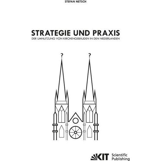 Strategie und Praxis der Umnutzung von Kirchengebäuden in den Niederlanden, Fachbücher von Stefan Netsch