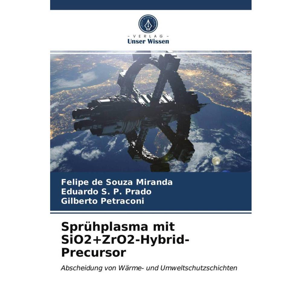 Sprühplasma mit SiO2+ZrO2-Hybrid-Precursor, Fachbücher von Gilberto Petraconi, Felipe de Souza Miranda, Eduardo S. P. Pr...
