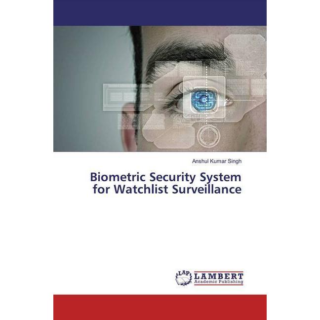 Biometric Security System for Watchlist Surveillance, Fachbücher von Anshul Kumar Singh