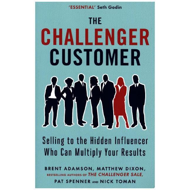 The Challenger Customer, Fachbücher von Matthew Dixon, Nick Toman, Brent Adamson, Pat Spenner