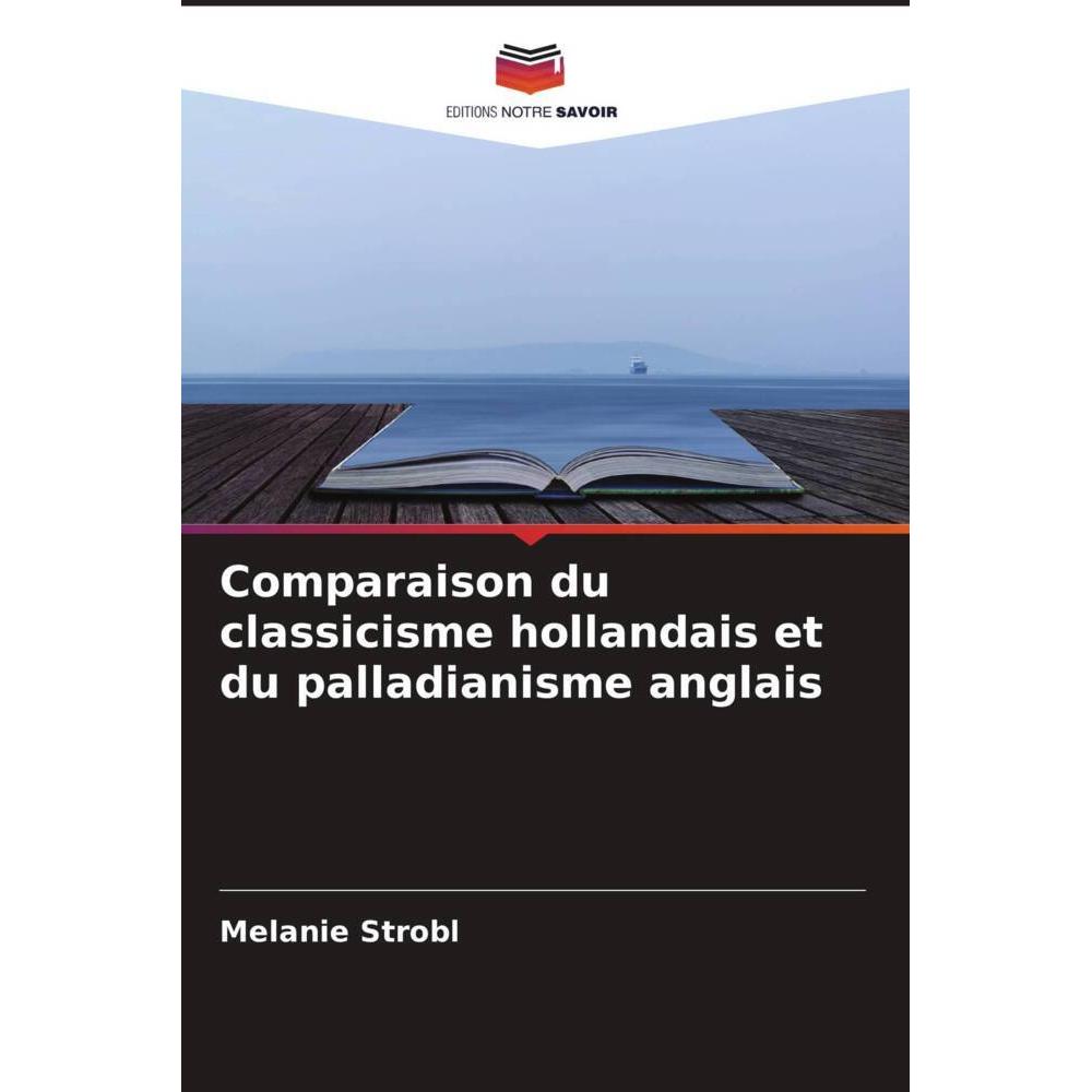 Comparaison du classicisme hollandais et du palladianisme anglais, Fachbücher von Melanie Strobl