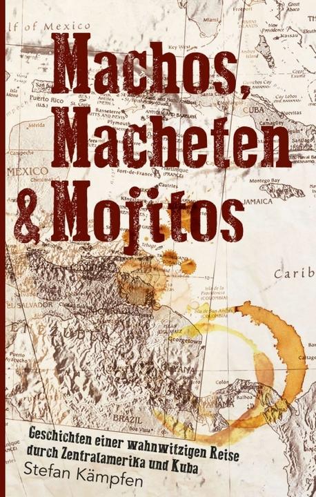 Produktbild Machos, Macheten & Mojitos (Deutsch, Stefan Kämpfen, 2017)