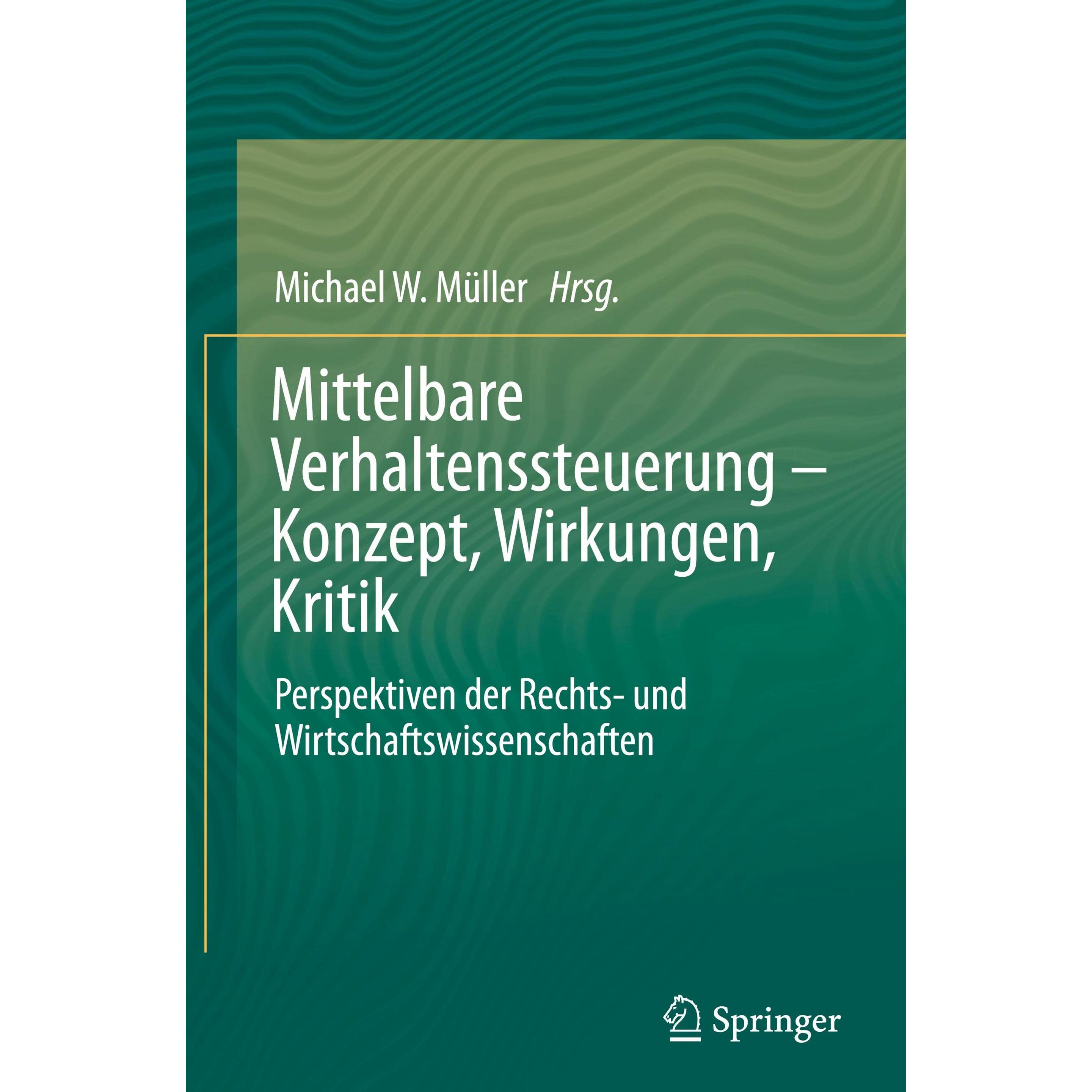 Mittelbare Verhaltenssteuerung Konzept, Wirkungen, Kritik, Fachbücher von Michael W. Müller