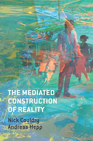 Produktbild The Mediated Construction of Reality (Englisch, 2016)