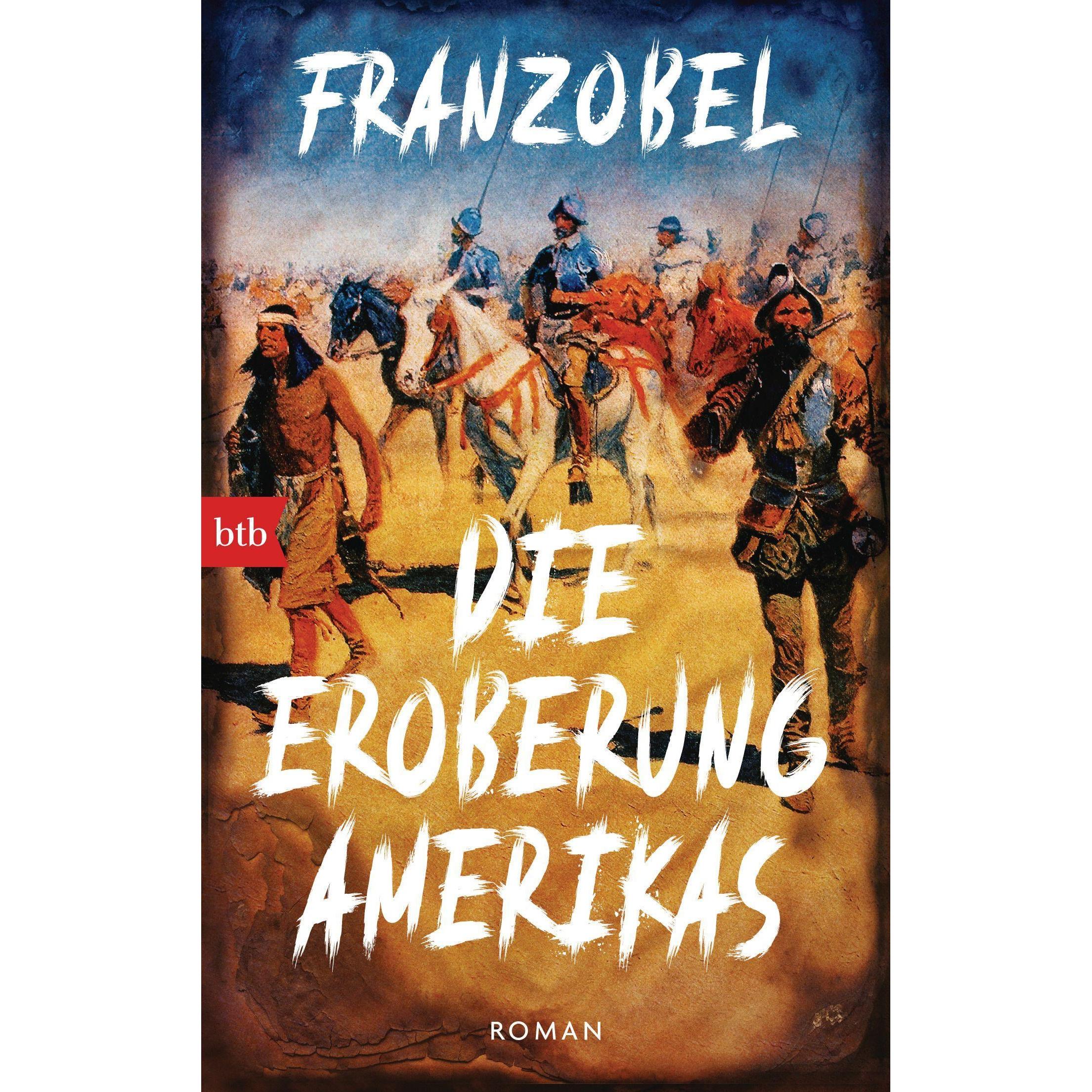 Die Eroberung Amerikas, Belletristik von Franzobel