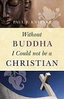 Produktbild Without Buddha I Could Not be a Christian (Englisch, Softcover, Paul F. Knitter)