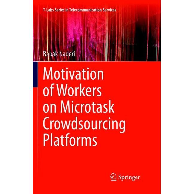 Motivation of Workers on Microtask Crowdsourcing Platforms, Fachbücher von Babak Naderi