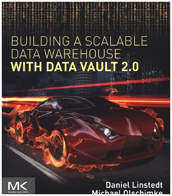 Produktbild Building a Scalable Data Warehouse with Data Vault 2.0 (Englisch, Dan Linstedt, Michael Olschimke, 2015)