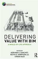 Produktbild Delivering Value with Bim (Englisch, Adriana Sanchez, Keith Douglas Hampson, Simon Vaux, 2016)
