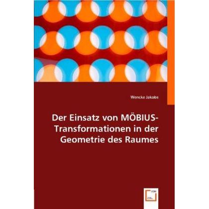 Der Einsatz von MÖBIUS-Transformationen in der Geometrie des Raumes, Fachbücher