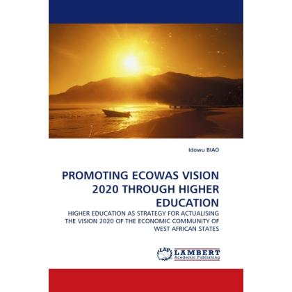 Promoting Ecowas Vision 2020 Through Higher Education, Fachbücher von Idowu Biao