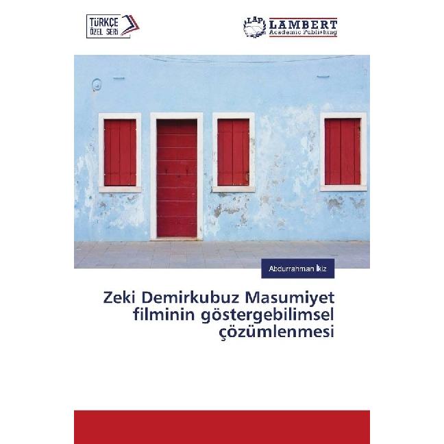 Zeki Demirkubuz Masumiyet filminin göstergebilimsel çözümlenmesi, Fachbücher von Abdurrahman Kiz