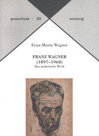 Produktbild Franz Wagner (1897-1968) (Deutsch, Erna-Maria Wagner, 2009)