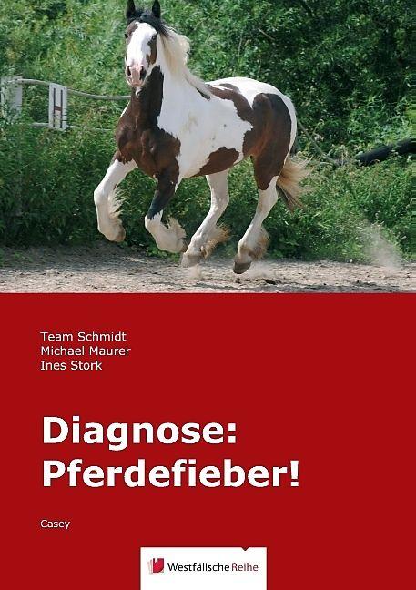 Produktbild Diagnose: Pferdefieber! (Deutsch, Ines Stork, Ingo Schmidt, Julie Schmidt, Michael Maurer, Team Schmidt, Vivien Schmidt, 2016)
