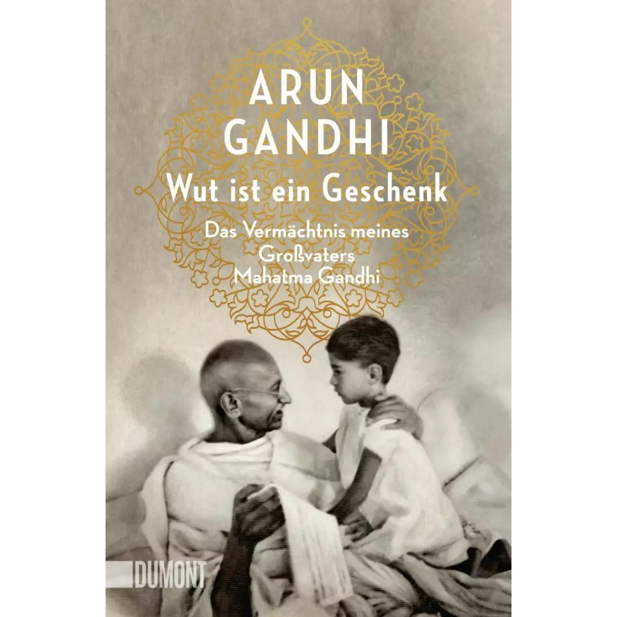 Wut ist ein Geschenk, Sachbücher von Arun Gandhi