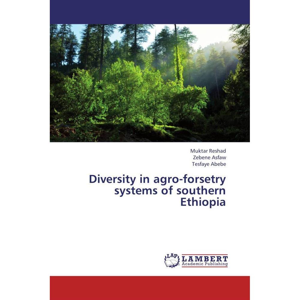 Diversity in agro-forsetry systems of southern Ethiopia, Fachbücher von Zebene Asfaw, Tesfaye Abebe, Muktar Reshad