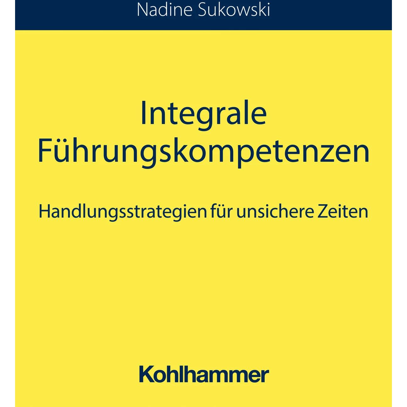 Integrale Führungskompetenzen, Fachbücher von Nadine Sukowski