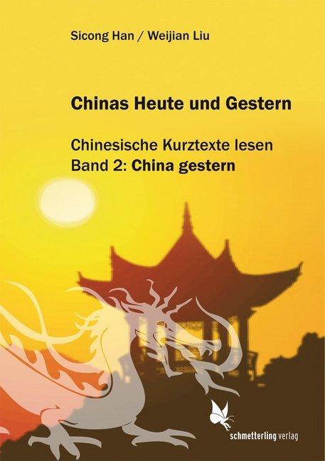 Produktbild Chinas Heute und Gestern, Bd. 2 China gestern (Deutsch, Sicong Han, Weijian Liu, 2015)