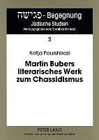Produktbild Martin Bubers literarisches Werk zum Chassidismus (Deutsch, Katja Pourshirazi, 2008)