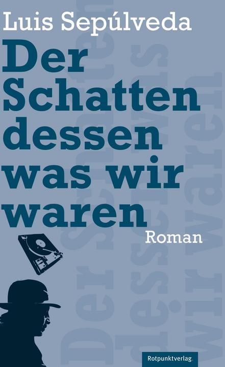 Produktbild Der Schatten dessen, was wir waren (Deutsch, Luis Seplveda, Luis Sepulveda, Willi Zurbrüggen, 2011)