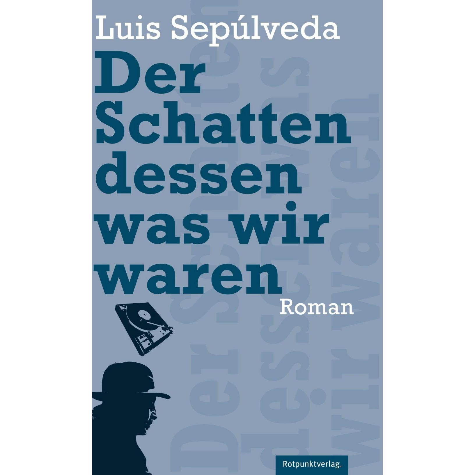 Der Schatten dessen, was wir waren, Belletristik von Willi Zurbrüggen, Luis Sepulveda