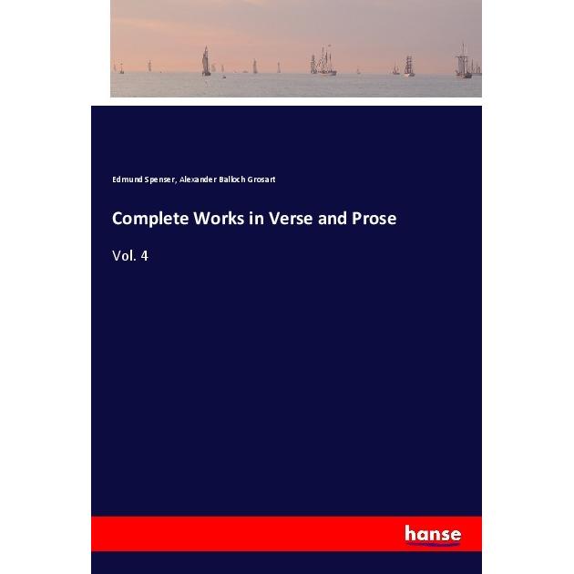 Complete Works in Verse and Prose, Belletristik von Edmund Spenser, Alexander Balloch Grosart