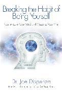 Produktbild Breaking the Habit of Being Yourself: How to Lose Your Mind and Create a New One (Englisch, Joe Dispenza, 2013)