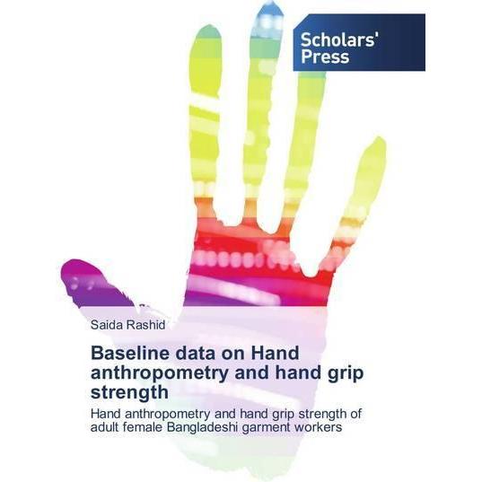 Baseline data on Hand anthropometry and hand grip strength, Fachbücher von Saida Rashid