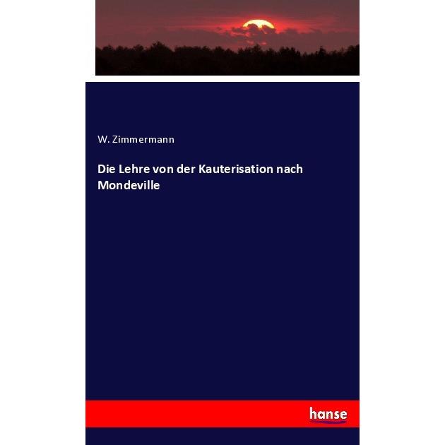 Die Lehre von der Kauterisation nach Mondeville, Fachbücher von W. Zimmermann