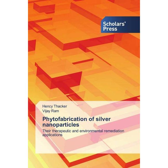 Phytofabrication of silver nanoparticles, Fachbücher von Vijay Ram, Hency Thacker