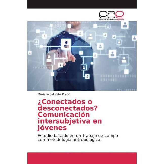 ¿Conectados o desconectados? Comunicación intersubjetiva en jóvenes, Fachbücher von Mariana del Valle Prado