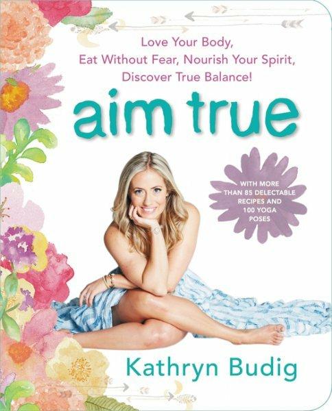 Produktbild Aim True (Englisch, Kathryn Budig)