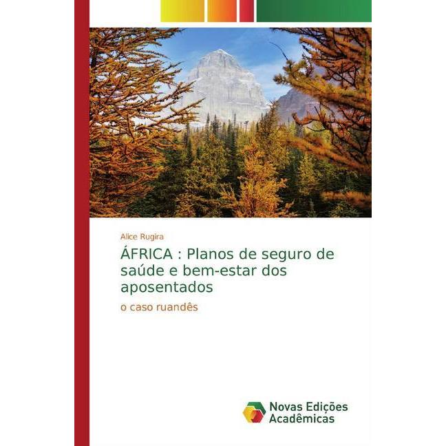 ÁFRICA : Planos de seguro de saúde e bem-estar dos aposentados, Fachbücher von Alice Rugira